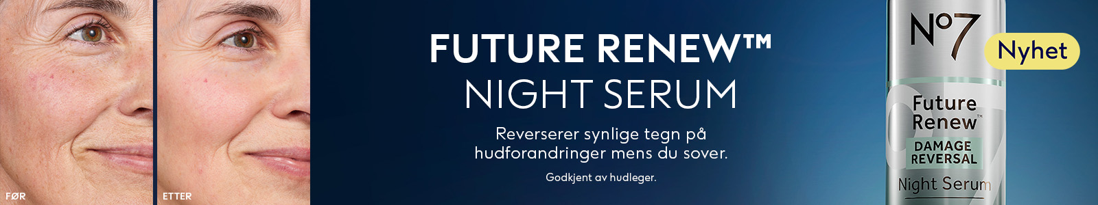 No7 Future Renew™ Night Serum - Reverserer synlige tegn på hudforandringer mens du sover.